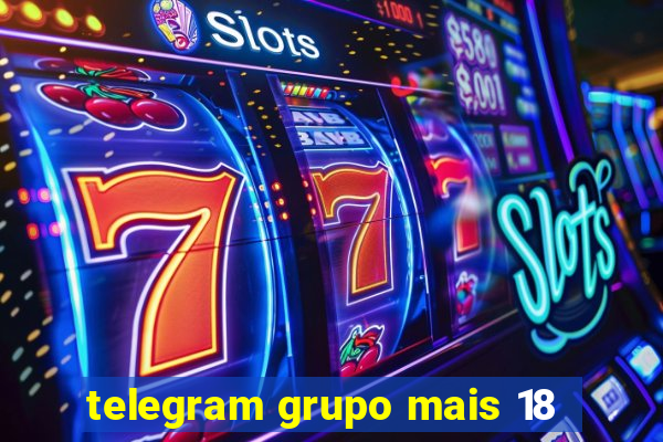 telegram grupo mais 18